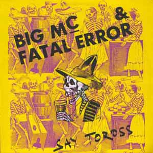 BIG MC & FATAL ERROR / SAY TOROSS