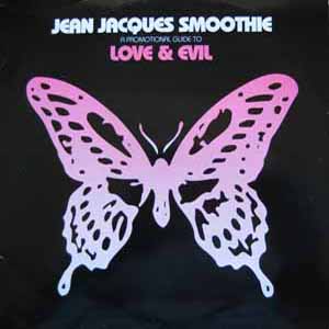 JEAN JAQUES SMOOTHIE / A PROMOTIONAL GUIDE TO LOVE & EVIL