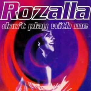 ROZALLA / DON'T PLAY WITH ME