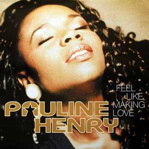 PAULINE HENRY / FEEL LIKE MAKING LOVE