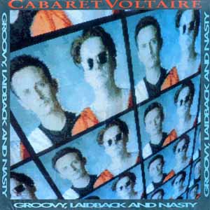CABARET VOLTAIRE / GROOVY, LAIDBACK & NASTY