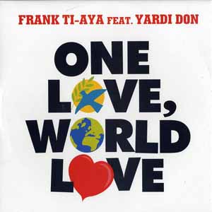 FRANK TI-AYA FEAT YARDI DON / ONE LOVE WORLD LOVE