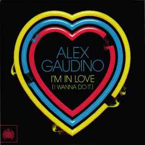 ALEX GAUDINO / I'M IN LOVE (I WANNA DO IT)