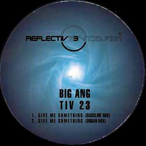 BIG ANG / GIVE ME SOMETHING