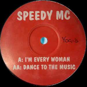 SPEEDY MC / I'M EVERY WOMAN / DANCE TO THE MUSIC