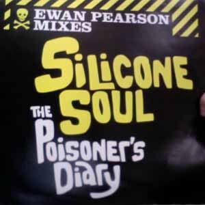 SILICONE SOUL / THE POISONER'S DIARY (EWAN PEARSON MIXES)