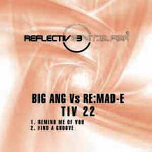 BIG ANG vs RE:MAD-E / REMIND ME OF YOU / FIND A GROOVE