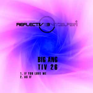 BIG ANG / IF YOU LOVE ME / AS IF