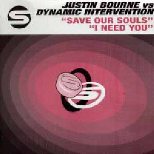 JUSTIN BOURNE VS DYNAMIC INTERVENTION / SAVE OUR SOULS / I NEED YOU