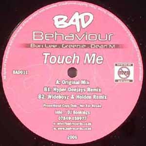 BAD BEHAVIOUR / TOUCH ME