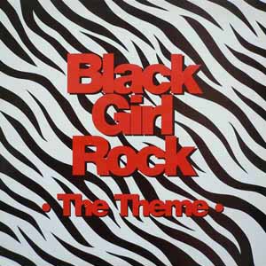 BLACK GIRL ROCK / THEME