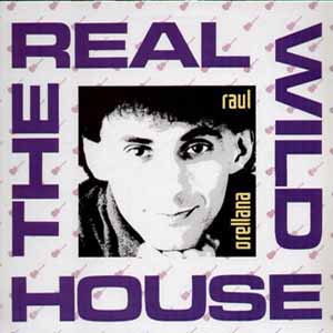 RAUL ORELLANA / THE REAL WILD HOUSE