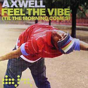 AXWELL / FEEL THE VIBE (TIL THE MORNING COMES)