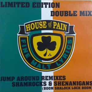 HOUSE OF PAIN / SHAMROCKS & SHENANIGANS / JUMP AROUND REMIXES