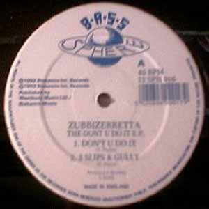 ZUBBIZERRETTA / THE DON’T U DO IT EP