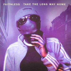 FAITHLESS / TAKE THE LONG WAY HOME