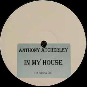 ANTHONY ATCHERLEY / IN MY HOUSE