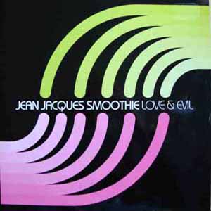 JEAN JACQUES SMOOTHIE / LOVE & EVIL
