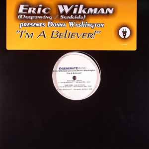 ERIC WIKMAN PRES DONNA WASHINGTON / I'M A BELIEVER!
