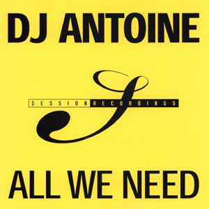 DJ ANTOINE / ALL WE NEED