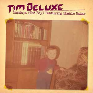 TIM DELUXE FEAT SHAHIN BADAR / MUNDAYA (THE BOY)