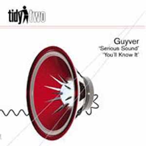 GUYVER / SERIOUS SOUND / YOU'LL KNOW IT