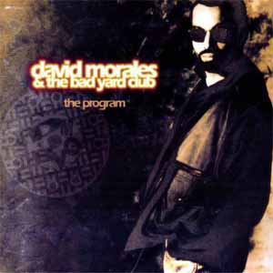 DAVID MORALES AND THE BAD YARD CLUB / THE PROGRAM