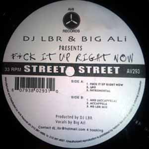 DJ LBR & BIG ALI / F*CK IT UP RIGHT NOW