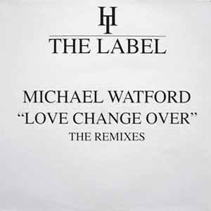 MICHAELL WATFORD / LOVE CHANGE OVER (THE REMIXES)