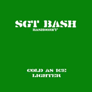 SGT BASH / COLD AS ICE