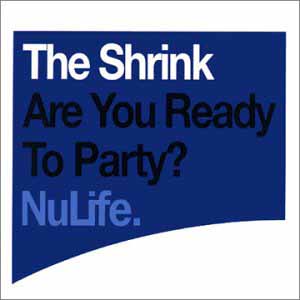 THE SHRINK / ARE YOU READY TO PARTY?