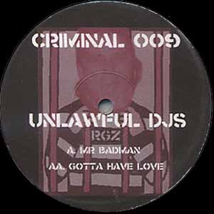 UNLAWFUL DJ'S / MR BADMAN GOTTA HAVE LOVE