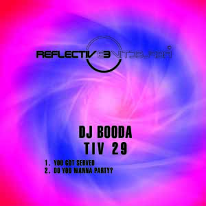 DJ BOODA / YOU GOT SERVED / DO YOU WANNA PARTY?