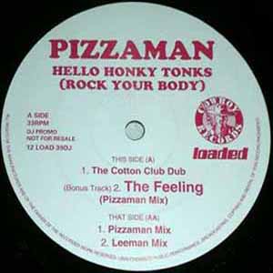 PIZZAMAN / HELLO HONKY TONKS (ROCK YOUR BODY)