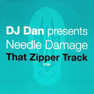 DJ DAN PRES NEEDLE DAMAGE / THAT ZIPPER TRACK