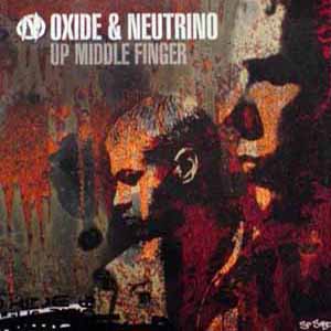 OXIDE & NEUTRINO / UP MIDDLE FINGER