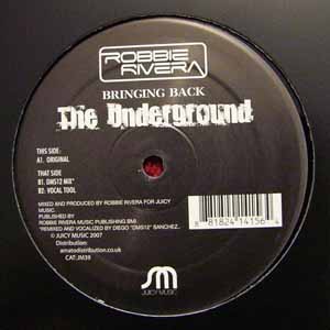 ROBBIE RIVERA / BRINGING BACK THE UNDERGROUND