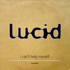 LUCID / I CAN'T HELP MYSELF
