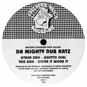 DA MIGHTY DUB KATZ / GHETTO GIRL / WORK IT WORK IT