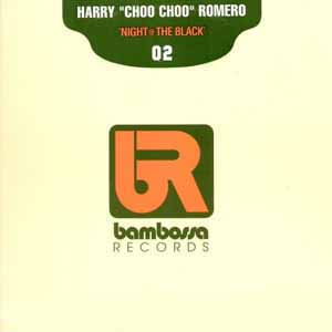 HARRY "CHOO CHOO" ROMERO / NIGHT @ THE BLACK