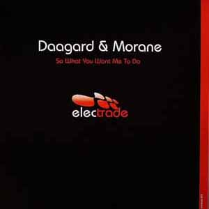 DAAGARD & MORANE / SO WHAT YOU WANT ME TO DO