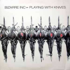 BIZARRE INC / PLAYING WITH KNIVES