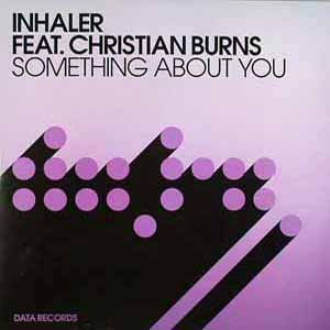 INHALER FT CHRISTIAN BURNS / SOMETHING ABOUT YOU