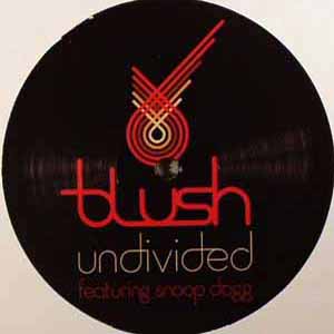 BLUSH FEAT SNOOP DOGG / UNDIVIDED REMIXES