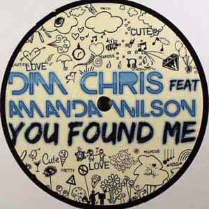 DIM CHRIS FEAT AMANDA WILSON / YOU FOUND ME REMIXES