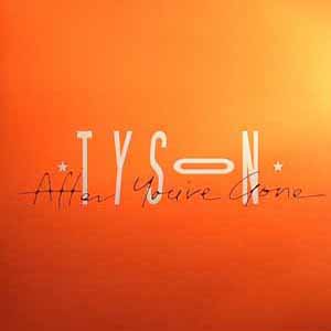 TYSON / AFTER YOU'RE GONE