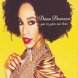 DANA DAWSON / GOT TO GIVE ME LOVE
