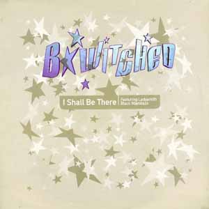 B*WITCHED / I SHALL BE THERE