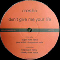 CRESBO / DON'T GIVE ME YOUR LIFE