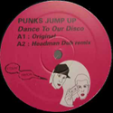 PUNKS JUMP UP / DANCE TO OUR DISCO